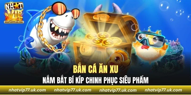 Bắn Cá Ăn Xu